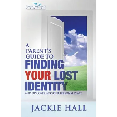A Parent's Guide to Finding Your Lost Identity (and Discovering Your Inner Peace)