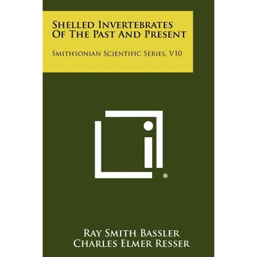 Shelled Invertebrates of the Past and Present: Smithsonian Scientific Series, V10