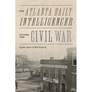 The Atlanta Daily Intelligencer Covers the Civil War
