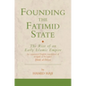 Founding the Fatimid State: The Rise of an Early Islamic Empire