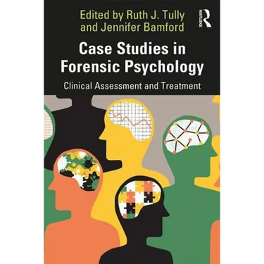 Case Studies in Forensic Psychology: Clinical Assessment and Treatment