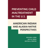 Preventing Child Maltreatment in the U.S.: American Indian and Alaska Native Perspectives