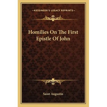 Homilies On The First Epistle Of John