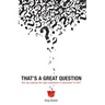 That's a Great Question: Are You Asking the Right Questions in Business? In Life?