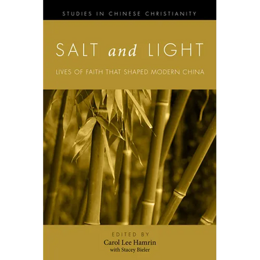 Salt and Light, Volume 1: Lives of Faith That Shaped Modern China