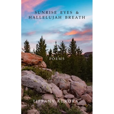 Sunrise Eyes & Hallelujah Breath: Poems