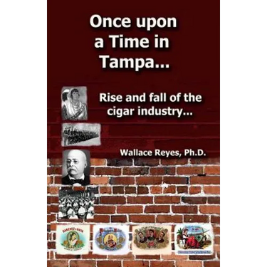 Once Upon a Time in Tampa...: Rise and Fall of the Cigar Industry...