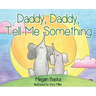 Daddy, Daddy, Tell Me Something
