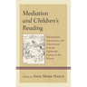 Mediation and Children's Reading: Relationships, Intervention, and Organization from the Eighteenth Century to the Present