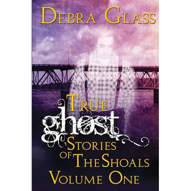 True Ghost Stories of the Shoals Vol. 1
