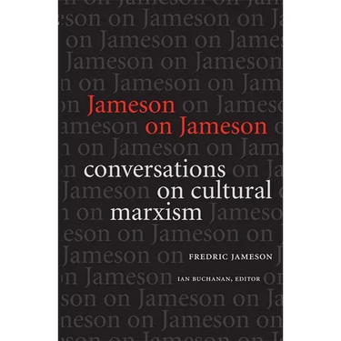 Jameson on Jameson: Conversations on Cultural Marxism