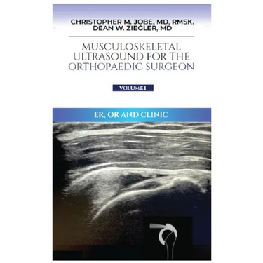 Musculoskeletal Ultrasound for the Orthopaedic Surgeon OR, ER and Clinic, Volume 1: ER, OR and Clinic: