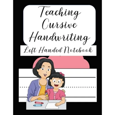 Teaching Cursive Handwriting Left Handed Notebook: Left hand journal workbook notebook for cursive letter practice for left handed beginner kids teens