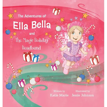 The Adventures of Ella Bella and the Magic Holiday Headband