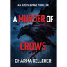 A Murder of Crows: An Avery Byrne Thriller