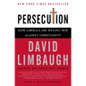 Persecution: How Liberals Are Waging War Against Christianity