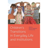 Children's Transitions in Everyday Life and Institutions