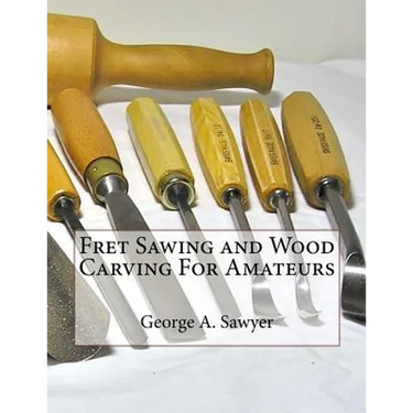 Fret Sawing and Wood Carving For Amateurs
