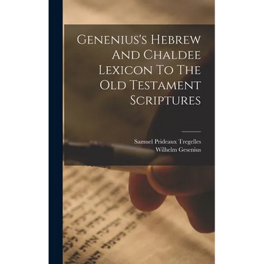 Genenius's Hebrew And Chaldee Lexicon To The Old Testament Scriptures