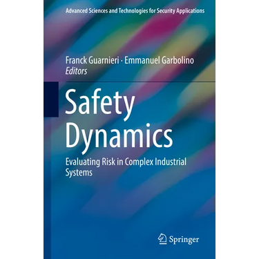 Safety Dynamics: Evaluating Risk in Complex Industrial Systems