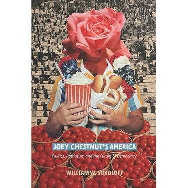 Joey Chestnut's America: Politics, Patriotism and the Future of Democracy