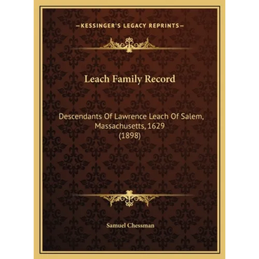 Leach Family Record: Descendants Of Lawrence Leach Of Salem, Massachusetts, 1629 (1898)