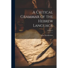 A Critical Grammar of the Hebrew Language; Volume 2
