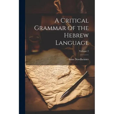 A Critical Grammar of the Hebrew Language; Volume 2