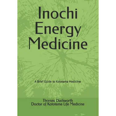 Inochi Energy Medicine: A Brief Guide to Kototama Medicine