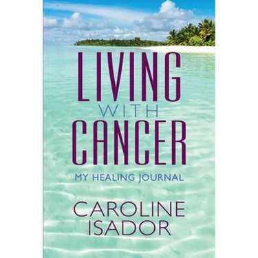 Living With Cancer: My Healing Journal