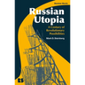 Russian Utopia: A Century of Revolutionary Possibilities
