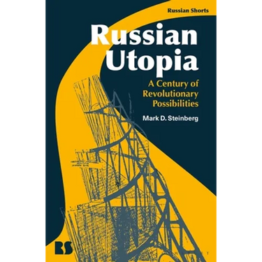 Russian Utopia: A Century of Revolutionary Possibilities