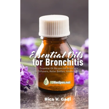 Essential Oils for Bronchitis: Essential Oil Recipes for Bronchitis for Diffusers, Roller Bottles, Inhalers & more