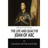 The Life and Legacy of Joan of Arc