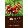 Guaraná: How Brazil Embraced the World's Most Caffeine-Rich Plant