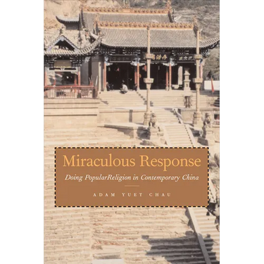 Miraculous Response: Doing Popular Religion in Contemporary China
