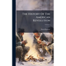 The History Of The American Revolution