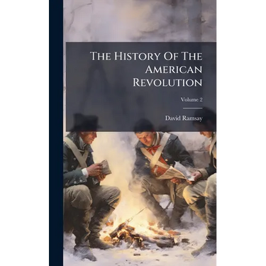 The History Of The American Revolution