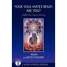 Your Soul Mate's Ready, Are You?: Fulfill Your Heart's Destiny