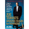 Joe Torre's Ground Rules for Winners: 12 Keys to Managing Team Players, Tough Bosses, Setbacks, and Success