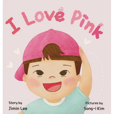 I Love Pink: A Children's Book About Finding Strength and Happiness in Being Yourself