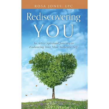 Rediscovering You: An Active Spiritual Journey to Embracing Your Most Authentic Self