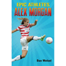 Epic Athletes: Alex Morgan