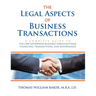 The Legal Aspects of Business Transactions: A Complete Guide to the Law Governing Business Organization, Financing, Transactions, and Governance