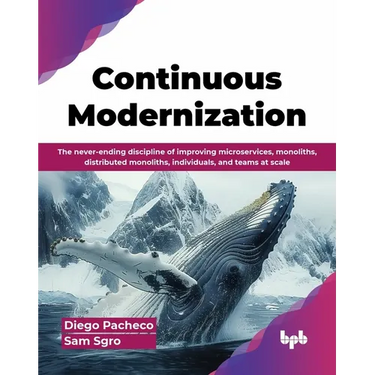 Continuous Modernization: The never-ending discipline of improving microservices, monoliths, distributed monoliths, individuals, and teams at sc