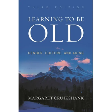 Learning to Be Old: Gender, Culture, and Aging