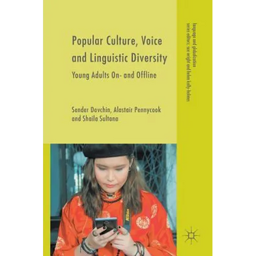 Popular Culture, Voice and Linguistic Diversity: Young Adults On- And Offline