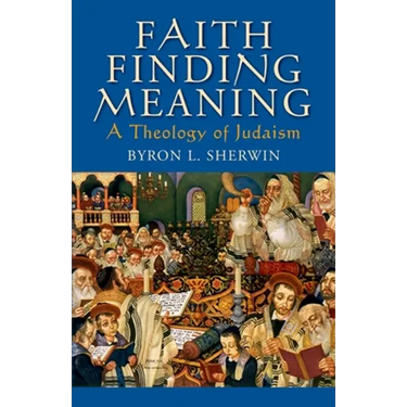 Faith Finding Meaning: A Theology of Judaism