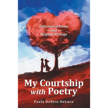 My Courtship with Poetry: Collection of Poems and Original Writings