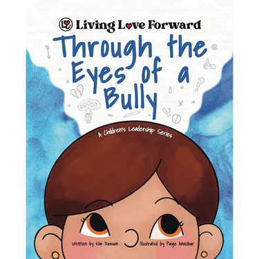 Through the Eyes of a Bully: A Children's Leadership Series